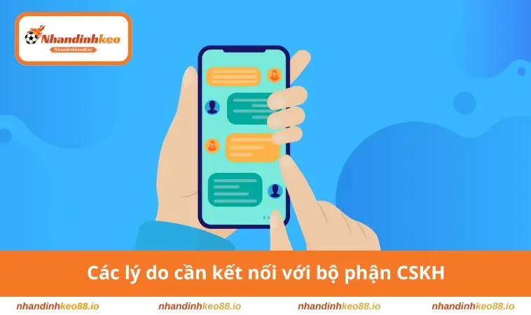 Các lý do cần kết nối với bộ phận CSKH