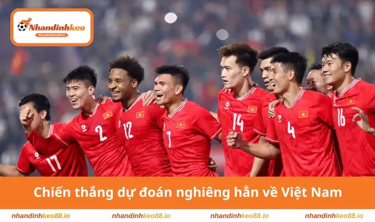 Chiến thắng dự đoán nghiêng hẳn về Việt Nam