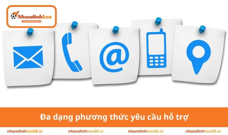 Đa dạng phương thức yêu cầu hỗ trợ