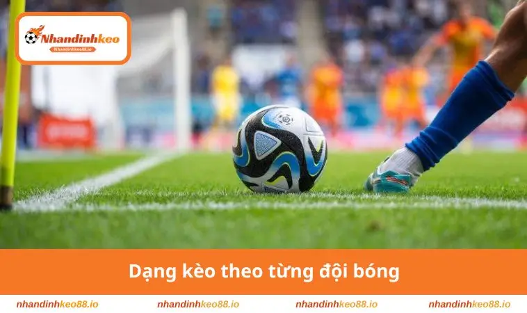 Dạng kèo theo từng đội bóng