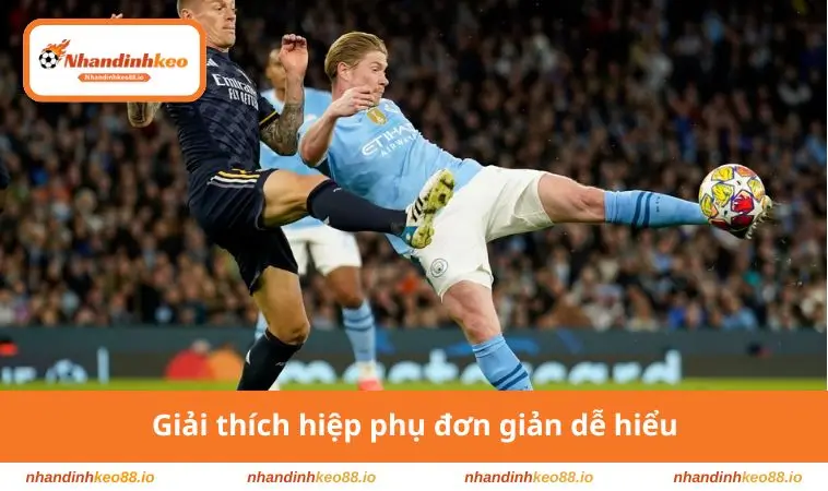 Giải thích hiệp phụ đơn giản dễ hiểu