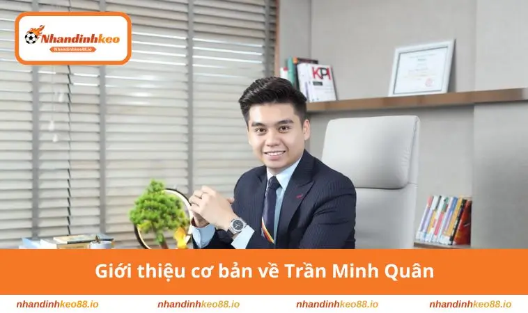 Giới thiệu cơ bản về Trần Minh Quân