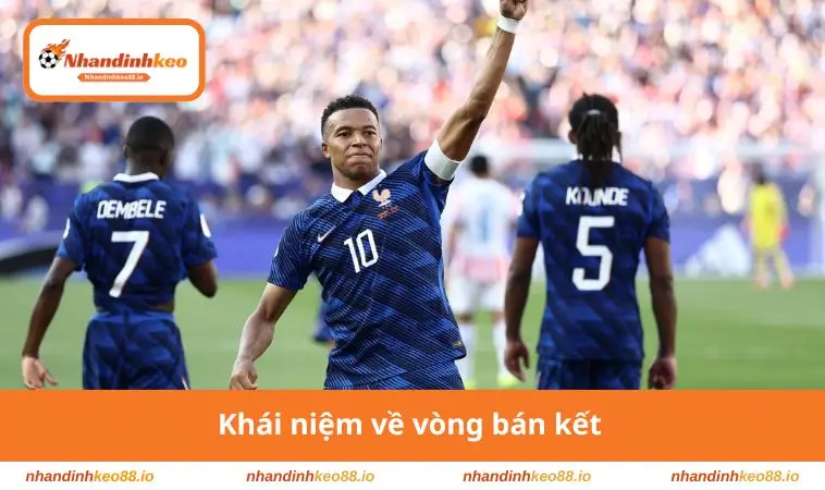 Vòng Bán Kết Là Gì? Những Điều Về Vòng Đấu Kịch Tính 2 Khái niệm về vòng bán kết