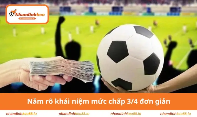 Nắm rõ khái niệm mức chấp 3/4 đơn giản