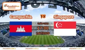 Nhận định và soi kèo Campuchia vs Singapore 17h ngày 24/07/2026