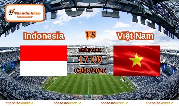 Nhận Định Và Soi Kèo Indonesia Vs Việt Nam 17h Ngày 03/08/2026 1 Nhận định và soi kèo Indonesia vs Việt Nam 17h ngày 03/08/2026