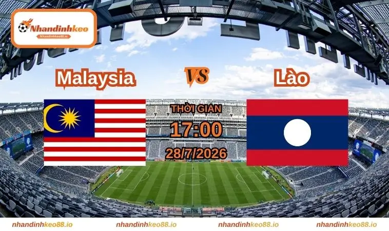 Nhận định và soi kèo Malaysia vs Lào 17h ngày 28/07/2026