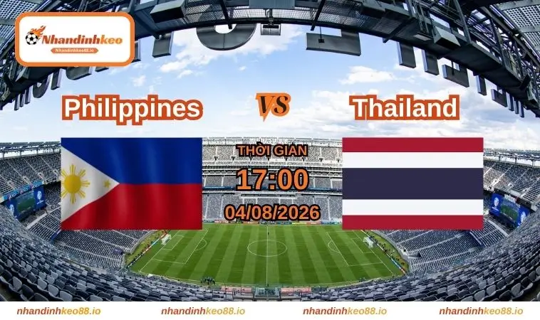 Nhận định và soi kèo Philippines vs Thailand 17h ngày 04/08/2026