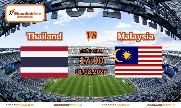 Nhận Định Và Soi Kèo Thailand Vs Malaysia 17h Ngày 01/08/2026 1 Nhận định và soi kèo Thailand vs Malaysia 17h ngày 01/08/2026