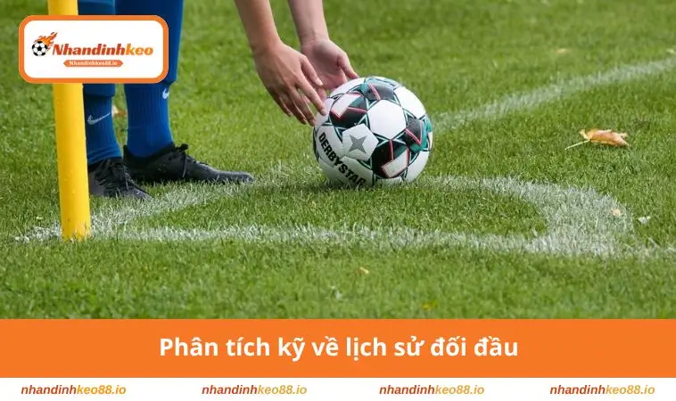 Phân tích kỹ về lịch sử đối đầu