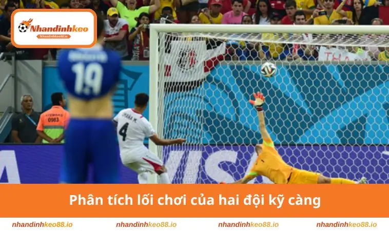 Phân tích kỹ lối chơi hai đội