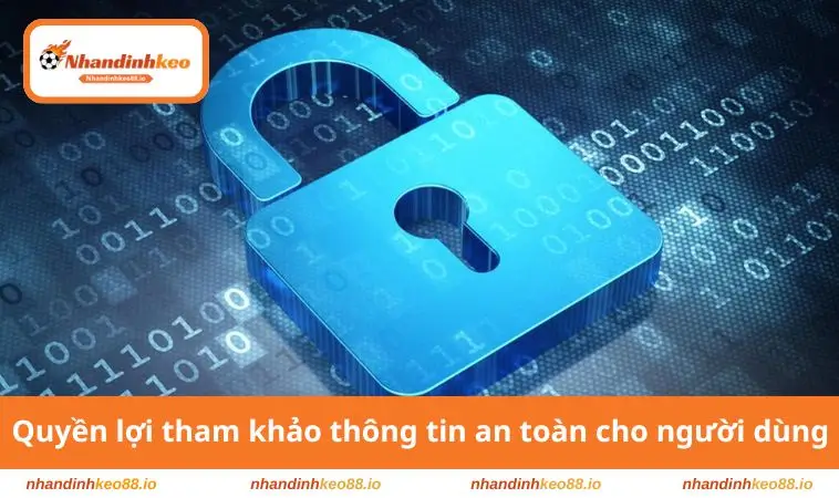 Quyền lợi tham khảo thông tin an toàn cho người dùng