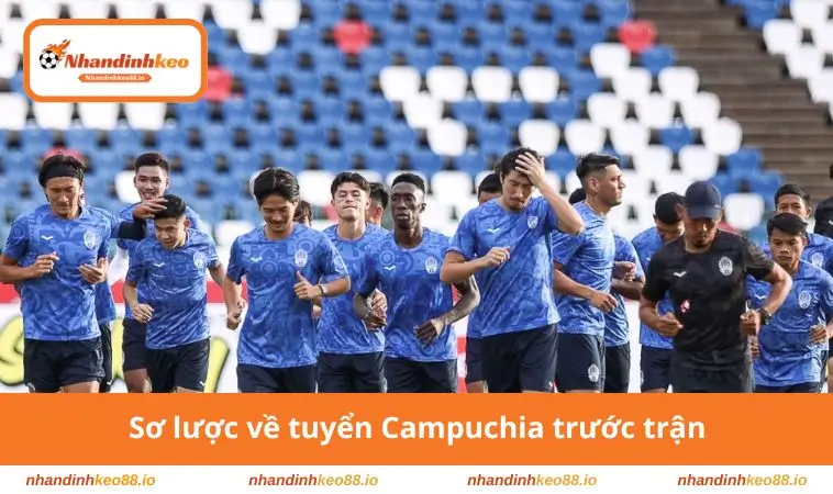 Nhận Định Và Soi Kèo Campuchia Vs Singapore 17h Ngày 24/07/2026 2 Sơ lược về tuyển Campuchia trước trận