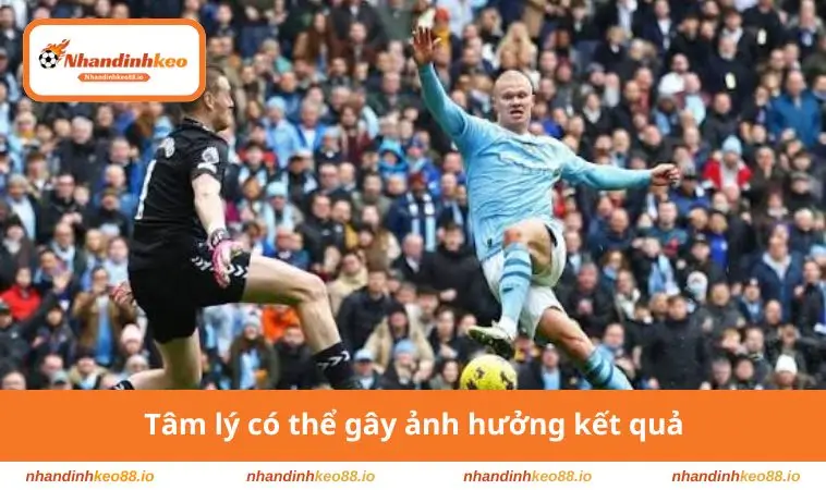 Tâm lý có thể gây ảnh hưởng kết quả
