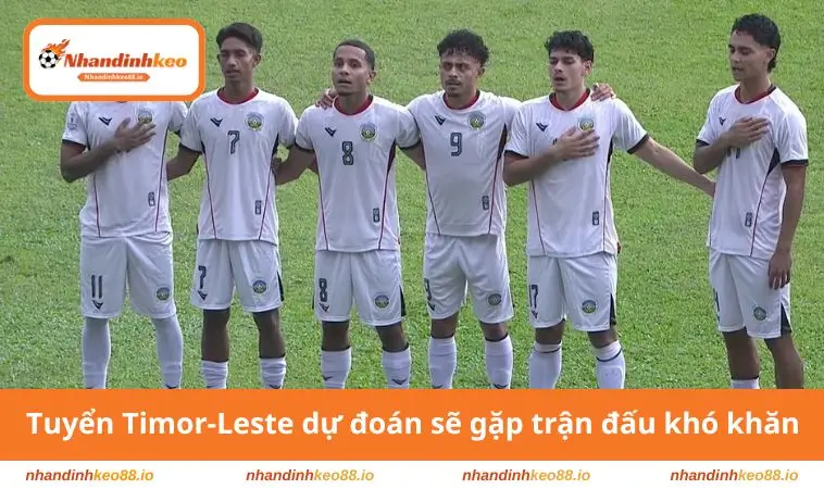 Tuyển Timor-Leste dự đoán sẽ gặp trận đấu khó khăn