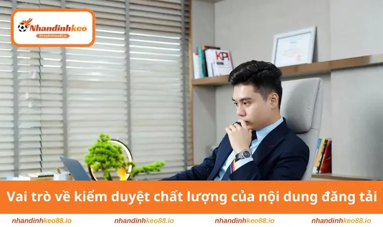 Vai trò về kiểm duyệt chất lượng của nội dung đăng tải
