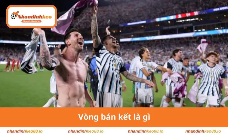 Vòng bán kết là gì