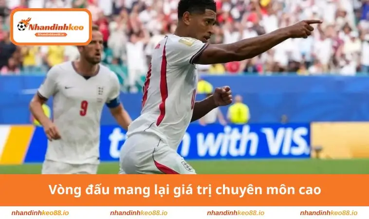 Vòng Bán Kết Là Gì? Những Điều Về Vòng Đấu Kịch Tính 4 Vòng đấu mang lại giá trị chuyên môn cao