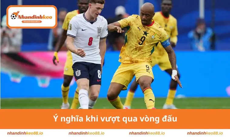 Ý nghĩa khi vượt qua vòng đấu